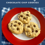 Soft & Chewy Chocolate Chip Cookies