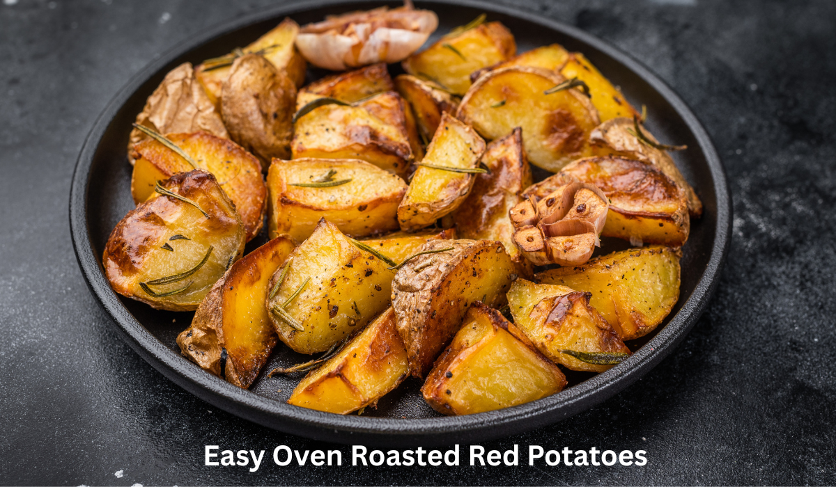 Easy Oven Roasted Red Potatoes