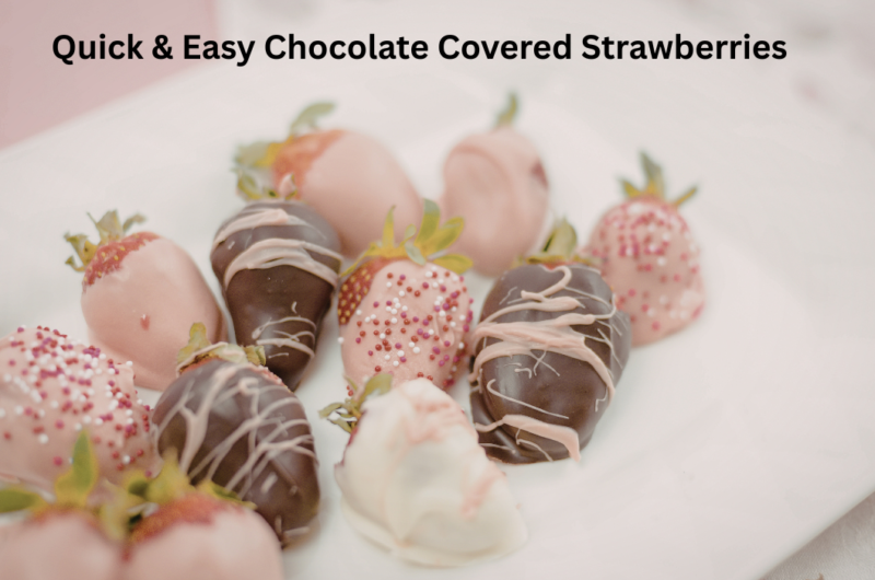 Quick & Easy Chocolate Covered Strawberries