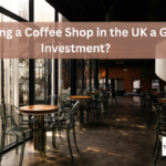 a Coffee Shop in the UK a Good Investment?
