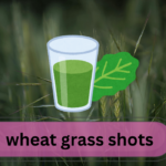 "wheat grass shots"